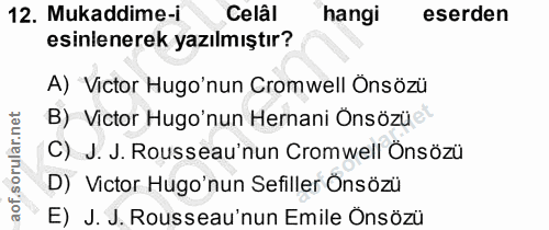 12. soru: Mukaddime-i Celâl hangi eserden esinlenerek yazılmıştır? A) Victor Hugo'nun Cromwell Önsözü B) Victor Hugo'nun Hernan…