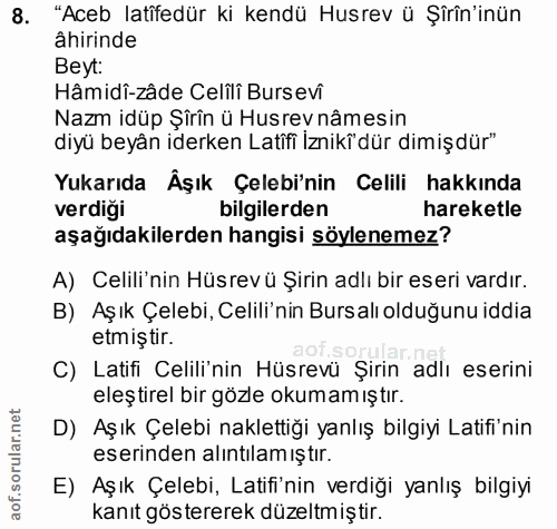 8. soru: "Aceb latifedür ki kendü Husrev ü Şîrîn'inün âhirinde Beyt: Hâmidî-zâde Celîlî Bursevi Nazm idüp Şîrîn ü Husrev nâmes…