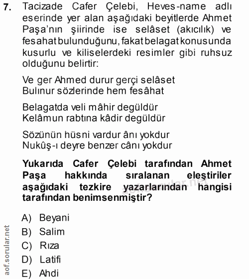 7. soru: Tacizade Cafer Çelebi, Heves-name adlı eserinde yer alan aşağıdaki beyitlerde Ahmet Paşa'nın şiirinde ise selâset (ak…