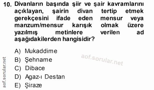 10. soru: Divanların başında şiir ve şair kavramlarını açıklayan, şairin divan tertip etmek gerekçesini ifade eden mensur veya…