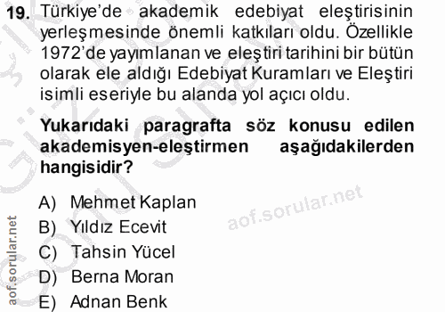 19. soru: Türkiye'de akademik edebiyat eleştirisinin yerleşmesinde önemli katkıları oldu. Özellikle 1972 de yayımlanan ve eleşt…