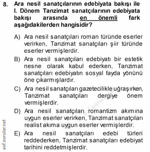 8. soru: Ara nesil sanatçılarının edebiyata bakışı ile I. Dönem Tanzimat sanatçılarının edebiyata bakışı arasinda en önemli fa…