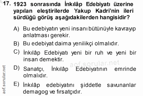 17. soru: 1923 sonrasında İnkılâp Edebiyatı üzerine yapılan eleştirilerde Yakup Kadri'nin ileri sürdüğü görüş aşağıdakilerden h…