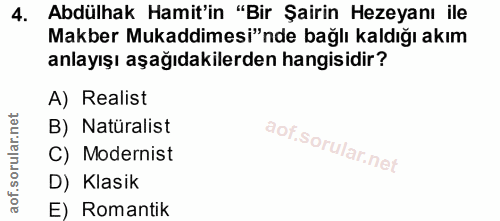 4. soru: Abdülhak Hamit'in "Bir Şairin Hezeyanı ile Makber Mukaddimesi"nde bağlı kaldığı akım anlayışı aşağıdakilerden hangisi…