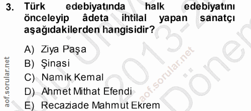 3. soru: Türk edebiyatında halk edebiyatını önceleyip âdeta ihtilal yapan sanatçi aşağıdakilerden hangisidir? A) Ziya Paşa B)…