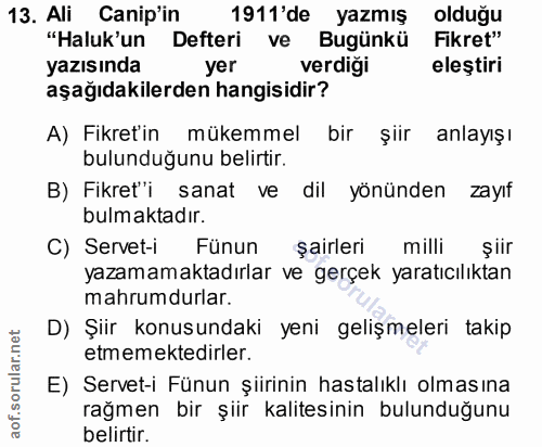 13. soru: Ali Canip'in 1911'de yazmış olduğu "Haluk'un Defteri ve Bugünkü Fikret" yazısında yer verdiği eleştiri aşağıdakilerde…