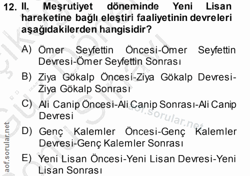 12. soru: II. Meşrutiyet döneminde Yeni Lisan hareketine bağlı eleştiri faaliyetinin devreleri aşağıdakilerden hangisidir? A) Ö…