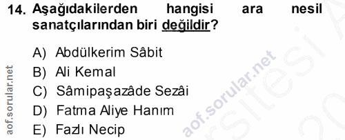 14. soru: Aşağıdakilerden hangisi ara nesil sanatçılarından biri değildir? A) Abdülkerim Sâbit B) Ali Kemal C) Sâmipaşazâde Sez…