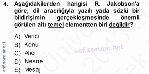 4. soru: Aşağıdakilerden hangisi R. Jakobson'a göre, dil aracılığıyla yazılı yada sözlü bir bildirişimin gerçekleşmesinde önem…
