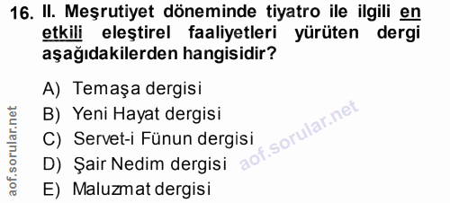 16. soru: II. Meşrutiyet döneminde tiyatro ile ilgili en etkili eleştirel faaliyetleri yürüten dergi aşağıdakilerden hangisidir…