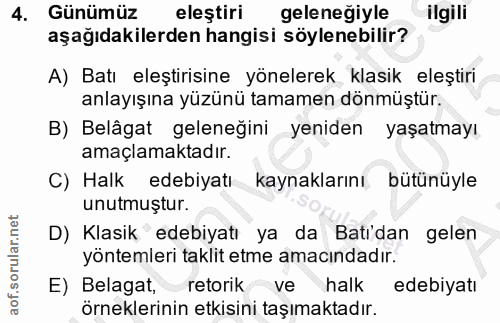 4. soru: Günümüz eleştiri geleneğiyle ilgili aşağıdakilerden hangisi söylenebilir? A) Batı eleştirisine yönelerek klasik eleşt…