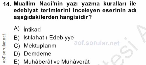 14. soru: Muallim Naci'nin yazı yazma kuralları ile edebiyat terimlerini inceleyen eserinin adı aşağıdakilerden hangisidir? A)…