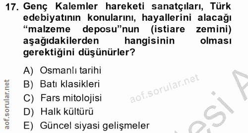 17. soru: Genç Kalemler hareketi sanatçıları, Türk edebiyatının konularını, hayallerini alacağı "malzeme deposu"nun (istiare ze…