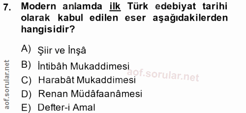 7. soru: Modern anlamda ilk Türk edebiyat tarihi olarak kabul edilen eser aşağıdakilerden hangisidir? A) Şiir ve inşâ B) Intib…
