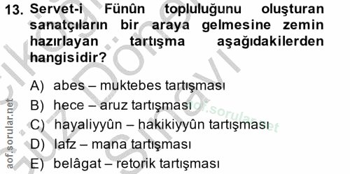 13. soru: Servet-i Fünûn topluluğunu oluşturan sanatçıların bir araya gelmesine zemin hazırlayan tartışma aşağıdakilerden hangi…