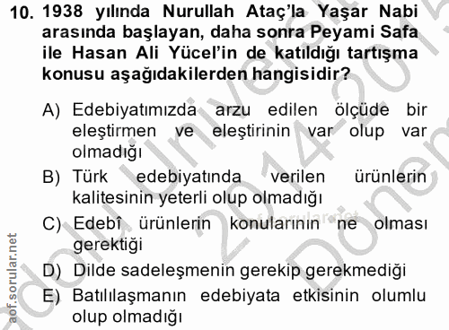 10. soru: 1938 yılında Nurullah Ataç'la Yaşar Nabi arasında başlayan, daha sonra Peyami Safa ile Hasan Ali Yücel'in de katıldığ…