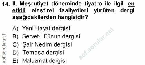14. soru: II. Meşrutiyet döneminde tiyatro ile ilgili en etkili eleştirel faaliyetleri yürüten dergi aşağıdakilerden hangisidir…
