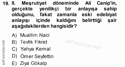 19. soru: II. Meşrutiyet döneminde Ali Canip'in, gerçekte yenilikçi bir anlayışa sahip olduğunu, fakat zamanla eski edebiyat an…