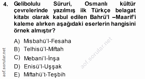 4. soru: Gelibolulu Süruri, Osmanlı kültür çevrelerinde yazılmış ilk Türkçe belagat kitabı olarak kabul edilen Bahrü'l -Maarif…