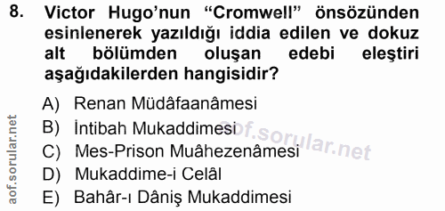 8. soru: Victor Hugo'nun "Cromwell" önsözünden esinlenerek yazıldığı iddia edilen ve dokuz alt bölümden oluşan edebi eleştiri…