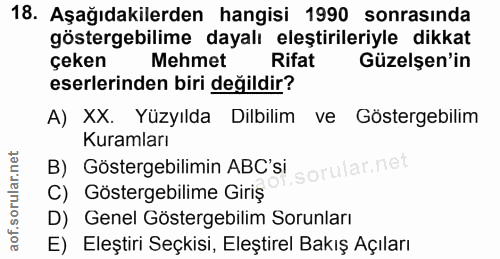 18. soru: Aşağıdakilerden hangisi 1990 sonrasında gösterebilime dayalı eleştirileriyle dikkat çeken Mehmet Rifat Güzelşen'in es…