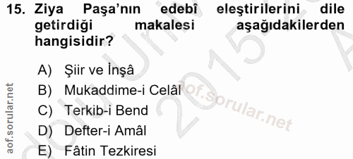 15. soru: Ziya Paşa'nın edebi eleştirilerini dile getirdiği makalesi aşağıdakilerden hangisidir? A) Şiir ve inșâ D) Defter-i Am…