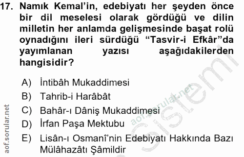 17. soru: Namık Kemal'in, edebiyatı her şeyden önce bir dil meselesi olarak gördüğü ve dilin milletin her anlamda gelişmesinde…