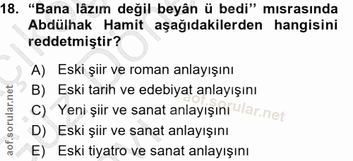 18. soru: "Bana lâzım değil beyân ü bedi" mısrasında Abdülhak Hamit aşağıdakilerden hangisini reddetmiștir? A) Eski şiir ve rom…