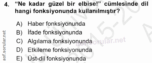 4. soru: "Ne kadar güzel bir elbise!" cümlesinde dil hangi fonksiyonunda kullanılmıştır? A) Haber fonksiyonunda B) İfade fonks…