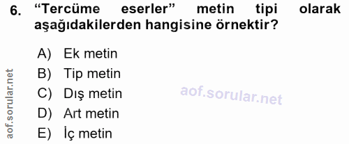 6. soru: Tarümierden hangisime örnektip/ metin olarak A) Ek metin B) Tip metin C) Dış metin D) Art metin E) Iç metin