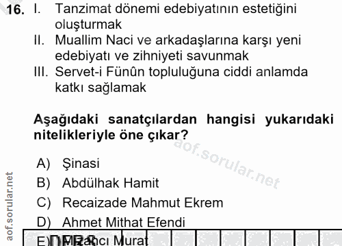16. soru: I. Tanzimat dönemi edebiyatının estetiğini oluşturmak II. Muallim Naci ve arkadaşlarına karşı yeni edebiyatı ve zihni…