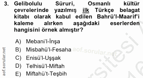 3. soru: Gelibolulu Süruri, Osmanlı kültür çevrelerinde yazılmış ilk Türkçe belagat kitabı olarak kabul edilen Bahrü'l-Maarif'…