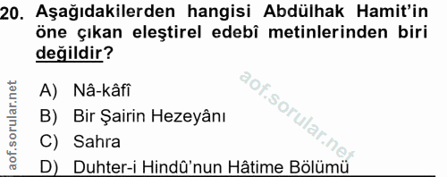 20. soru: Aşağıdakilerden hangisi Abdülhak Hamit'in öne çıkan eleştirel edebî metinlerinden biri değildir? A) Nâ-kâfi aof.sorul…