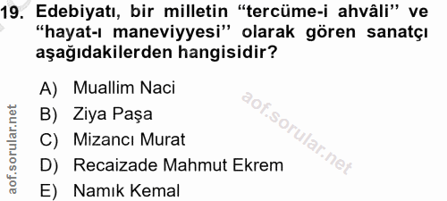 19. soru: Edebiyatı, bir milletin "tercüme-i ahvâli" ve "hayat-ı maneviyyesi" olarak gören sanatçı aşağıdakilerden hangisidir?…