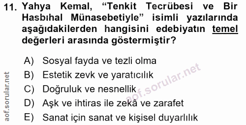 11. soru: Yahya Kemal, "Tenkit Tecrübesi ve Bir Hasbıhal Münasebetiyle" isimli yazılarında aşağıdakilerden hangisini edebiyatın…