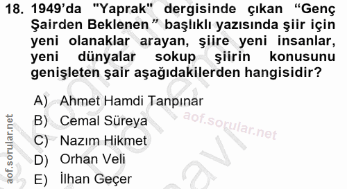 18. soru: 1949'da "Yaprak" dergisinde çıkan "Genç "Geng Şairden Beklenen" başlıklı yazısında şiir için yeni olanaklar arayan, ş…