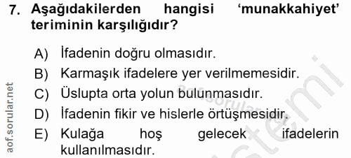 7. soru: Aşağıdakilerden hangisi 'munakkahiyet' teriminin karşılığıdır? A) Ifadenin doğru olmasıdır. B) Karmaşık ifadelere yer…