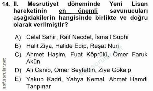 14. soru: II. Meşrutiyet döneminde Yeni Lisan hareketinin en Önemli savunucuları aşağıdakilerin hangisinde birlikte ve doğru ol…