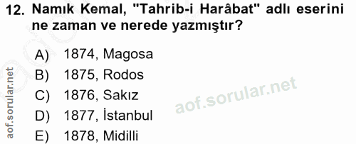 12. soru: Namık Kemal, "Tahrib-i Harâbat" adlı eserini ne zaman ve nerede yazmıştır? A) 1874, Magosa B) 1875, Rodos C) 1876, Sa…