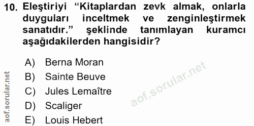 10. soru: Eleştiriyi "Kitaplardan zevk almak, onlarla duyguları inceltmek ve zenginleştirmek sanatıdır." şeklinde tanımlayan ku…