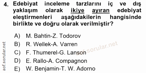 4. soru: Edebiyat inceleme tarzlarını iç ve dış yaklaşım olarak ikiye ayıran • edebiyat eleştirmenleri aşağıdakilerin hangisin…