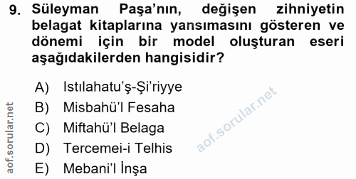 9. soru: Süleyman Paşa'nın, değişen Zihniyetin belagat kitaplarına yansımasını gösteren ve dönemi için bir model oluşturan ese…