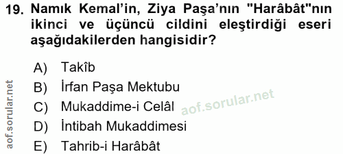 19. soru: Namık Kemal'in, Ziya Paşa'nın "Harâbât"nın ikinci ve üçüncü cildini eleştirdiği eseri aşağıdakilerden hangisidir? A)…