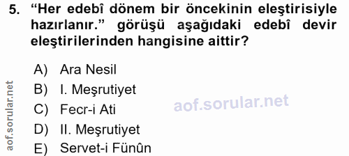 5. soru: "Her edebi dönem bir öncekinin eleştirisiyle hazırlanır." görüşü aşağıdaki edebî devir eleştirilerinden hangisine ait…