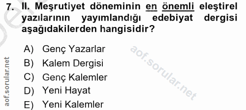 7. soru: II. Meşrutiyet döneminin en önemli eleştirel yazılarının yayımlandığı edebiyat dergisi aşağıdakilerden hangisidir? A)…