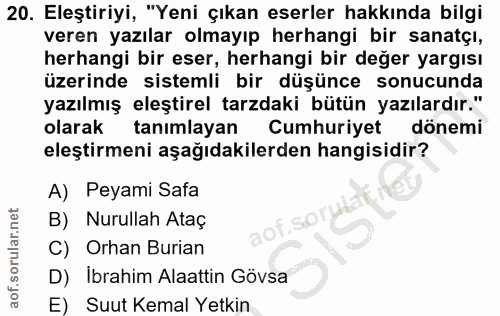 20. soru: Eleştiriyi, "Yeni çıkan eserler hakkında bilgi veren yazılar olmayıp herhangi bir sanatçı, herhangi bir eser, herhang…