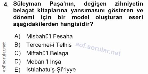 4. soru: Süleyman Paşa'nın, değişen Zihniyetin belagat kitaplarına yansımasını gösteren ve dönemi için bir model oluşturan ese…