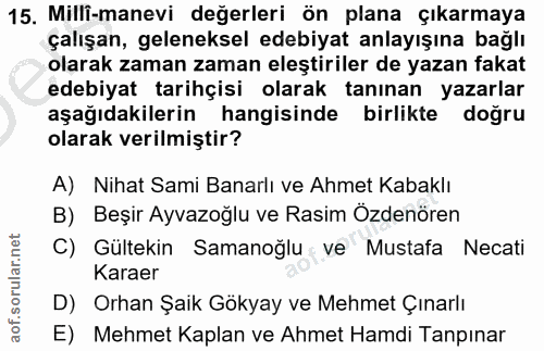 15. soru: Millî-manevi değerleri ön plana çıkarmaya çalışan, geleneksel edebiyat anlayışına bağlı olarak zaman zaman eleştirile…