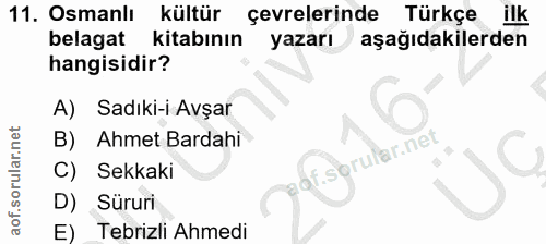 11. soru: Osmanlı kültür çevrelerinde Türkçe ilk belagat kitabının yazarı aşağıdakilerden hangisidir? A) Sadıki-i Avşar B) Ahme…