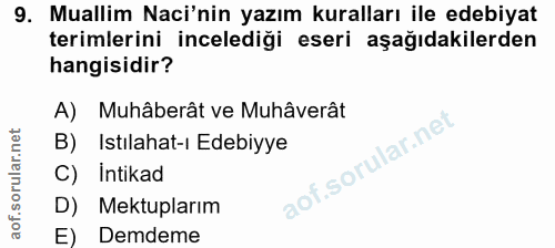 9. soru: Muallim Naci'nin yazım kuralları ile edebiyat terimlerini incelediği eseri aşağıdakilerden hangisidir? A) Muhâberât v…